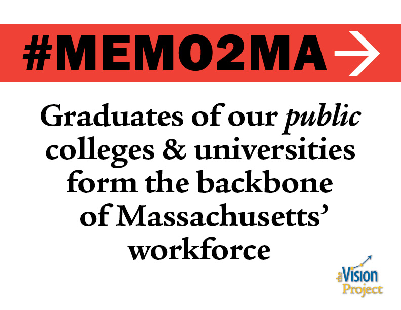 Graduates of our public colleges & universities from the backbone of  Massachusetts' workforce